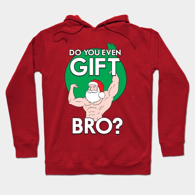 Do You Even Gift Bro? Hoodie by Woah_Jonny